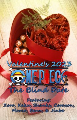 The Blind Date {One Piece Valentines 2023}