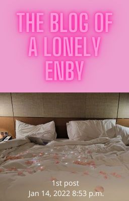 The Blog of a Lonely Enby (Post 1)