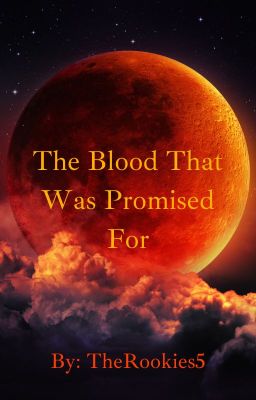 The Blood That Was Promised For (Fem Vampire Harem x Hybrid Male Reader)