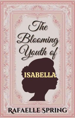 Read Stories The Blooming Youth of Isabella - TeenFic.Net