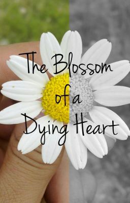 The Blossom of a Dying Heart