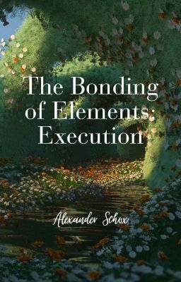 The Bonding of Elements: Execution