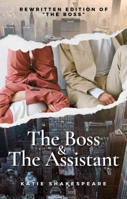 The Boss & The Assistant  -  Rewritten Edition of 