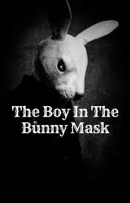 The Boy In The Bunny Mask (INCOMPLETE)