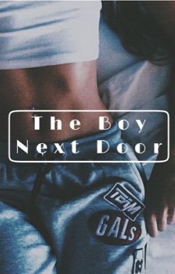 The Boy Next Door|| g.d (discontinued for now)