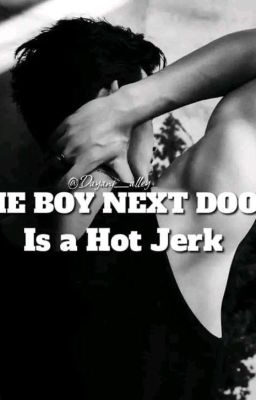 THE BOY NEXT DOOR IS A HOT JERK