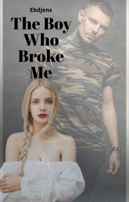 The Boy Who Broke Me