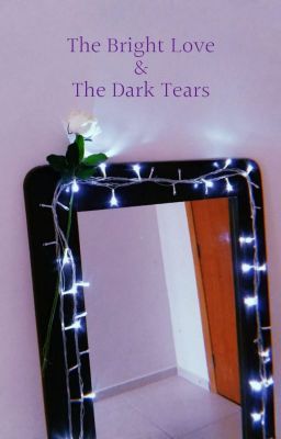 The Bright Love & The Dark Tears