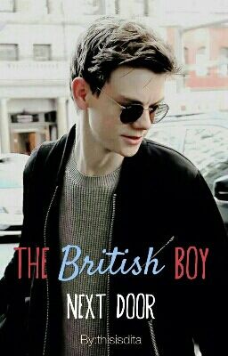 The British Boy Next Door(A Thomas Sangster fanfic)