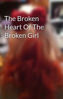 The Broken Heart Of The Broken Girl