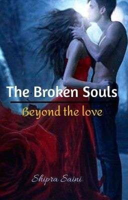 Read Stories The Broken Souls  (Beyond the love) - TeenFic.Net