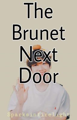 The Brunet Next Door (Chanbaek ff)