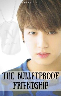 The Bulletproof Friendship (Book 1) || #LOVEYOURSELFAWARDS