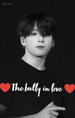 ♥The Bully in love♥ || BTS 💜
