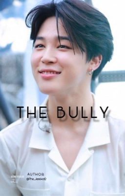 The bully ; p.jm x reader 𑁍 [completed] [edited] 