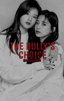 The Bully's Choice// SaTzu