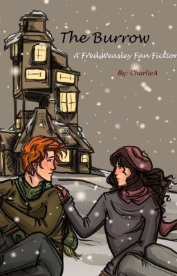 The Burrow (A Fred Weasley Fan Fiction)