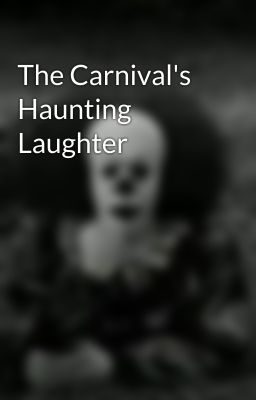 The Carnival's Haunting Laughter