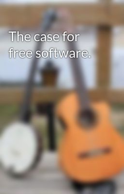 The case for free software.