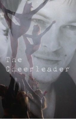 The Cheerleader •Daryl Dixon AU•