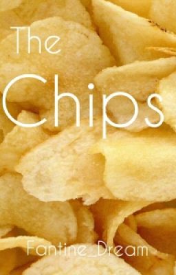 The Chips [COMMENTS NEEDED]