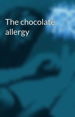 The chocolate allergy