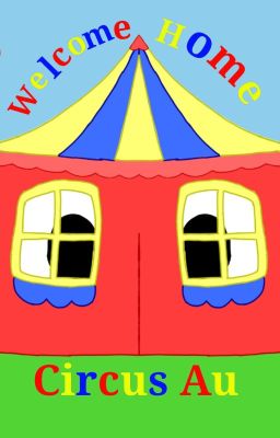 The circus (welcome home au)