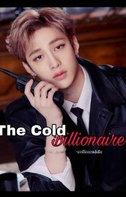 The Cold Billionaire [ Bang Chan FF]