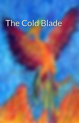 Read Stories The Cold Blade - TeenFic.Net