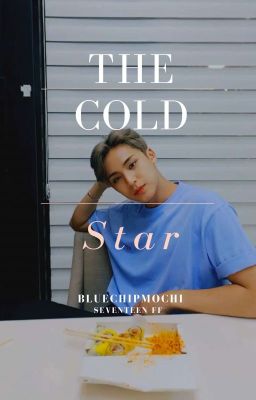 The Cold Star |Seventeen FF |