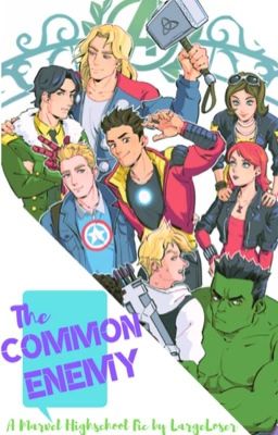 The Common Enemy {A Marvel Highschool AU} |ON HOLD|