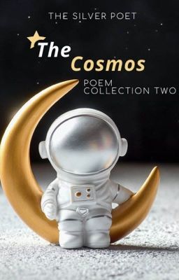 The Cosmos (Poem Collection Two) - (COMPLETED) ✔️ 