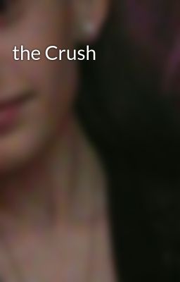 the Crush