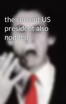 the current US president also nodded