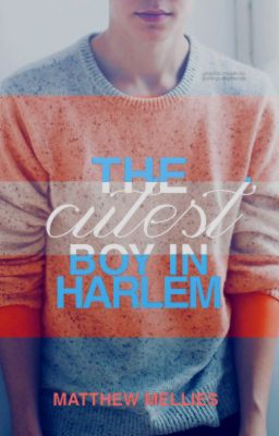 The Cutest Boy in Harlem - First Draft