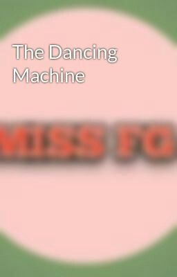 The Dancing Machine 