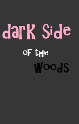 The dark side of the woods