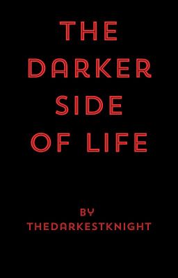 The Darker Side of Life