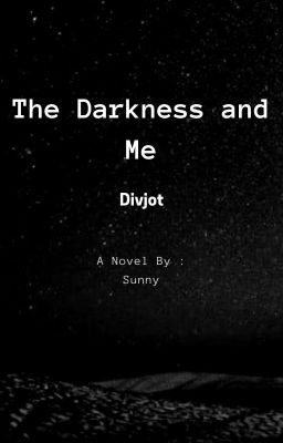 The Darkness and Me : Divjot