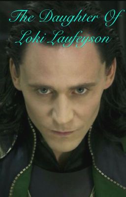 The Daughter of Loki Laufeyson (Edited)[#wattys2015]