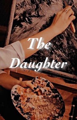 The Daughter || WTS