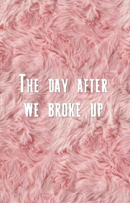 The Day After We Broke Up  || myg ✔️