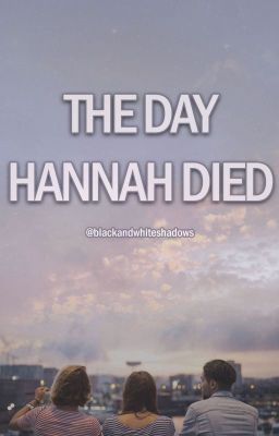 The Day Hannah Died (wlw / gxg)