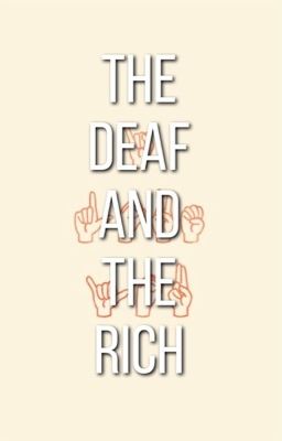 The Deaf and The Rich