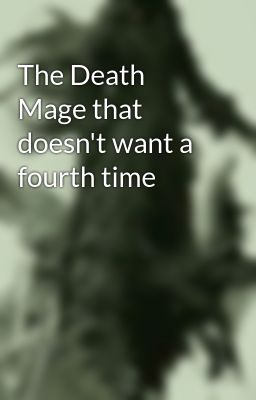 The Death Mage that doesn't want a fourth time