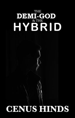 The Demi-God & the Hybrid