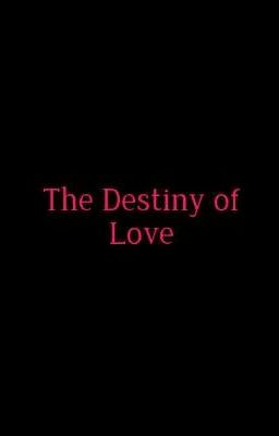 The Destiny Of Love