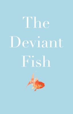 The Deviant Fish