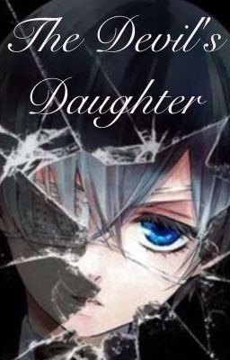 The Devil's Daughter (Ciel x reader)