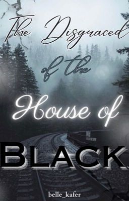 The Disgraced of the House of Black - A Multi-Character Fanfiction - Part Two